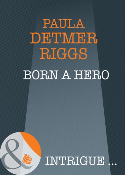 Книга Born A Hero (Paula Riggs Detmer)