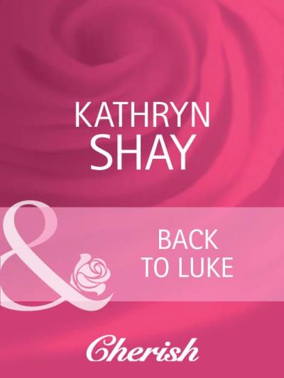 Книга Back To Luke (Kathryn  Shay)