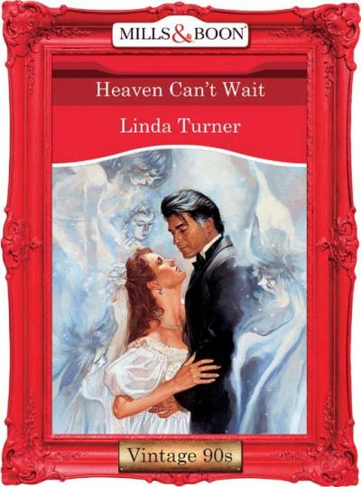 Книга Heaven Can't Wait (Linda  Turner)