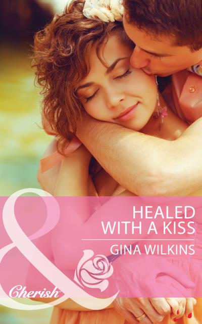 Книга Healed with a Kiss (GINA  WILKINS)