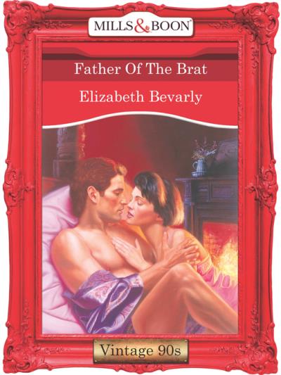 Книга Father Of The Brat (Elizabeth Bevarly)