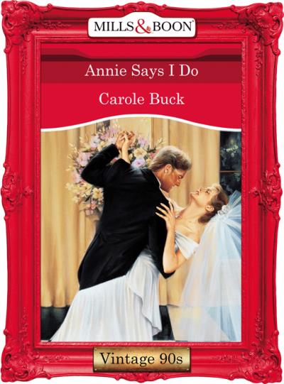 Книга Annie Says I Do (Carole  Buck)