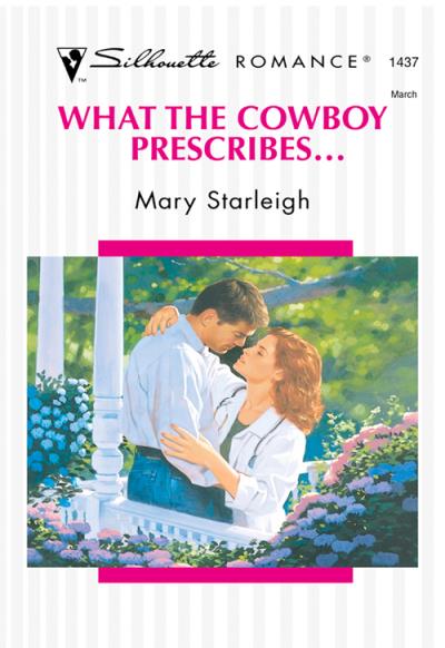 Книга What The Cowboy Prescribes... (Mary  Starleigh)