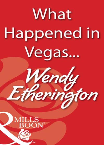 Книга What Happened in Vegas… (Wendy  Etherington)