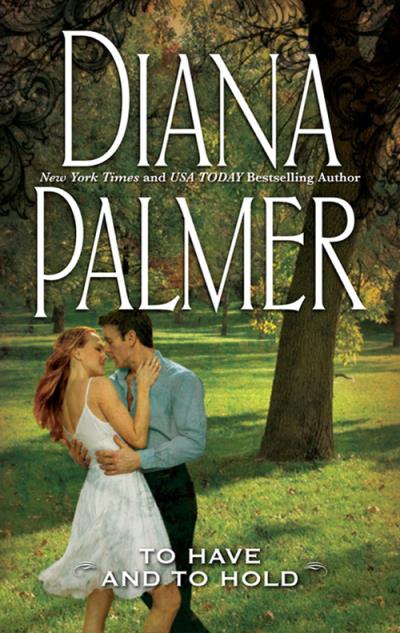 Книга To Have And To Hold (Diana Palmer)