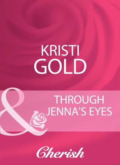 Книга Through Jenna's Eyes (KRISTI  GOLD)