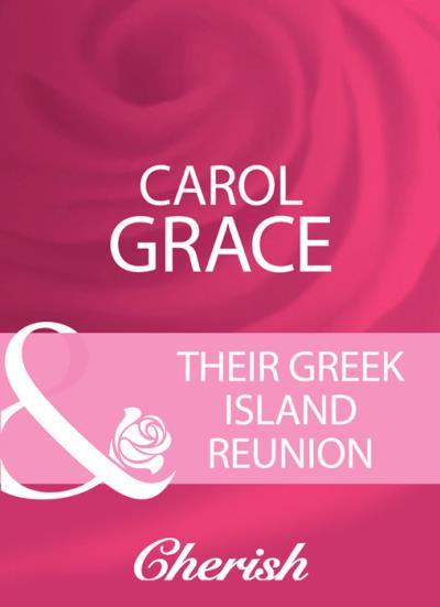 Книга Their Greek Island Reunion (Carol  Grace)