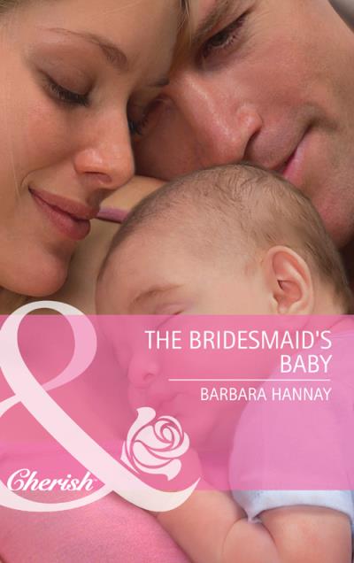 Книга The Bridesmaid's Baby (Barbara Hannay)