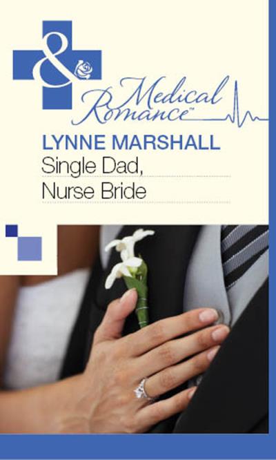 Книга Single Dad, Nurse Bride (Lynne Marshall)