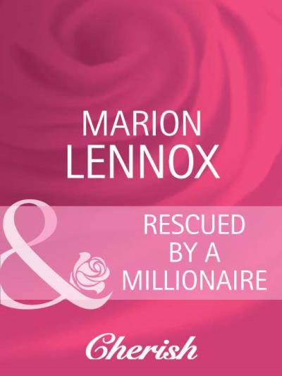 Книга Rescued by a Millionaire (Marion  Lennox)