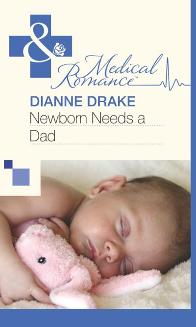 Книга Newborn Needs a Dad (Dianne  Drake)