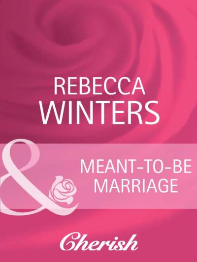 Книга Meant-To-Be Marriage (Rebecca Winters)