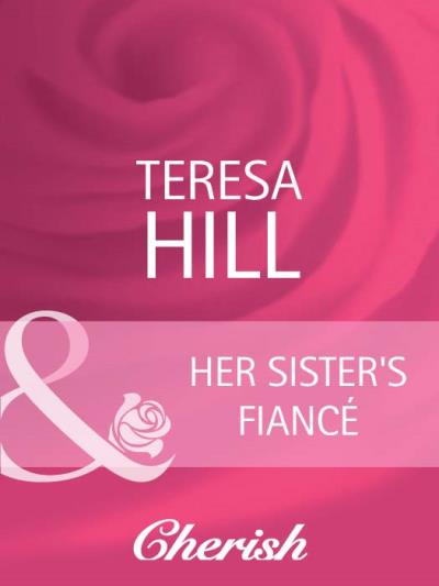 Книга Her Sister's Fiancé (Teresa  Hill)