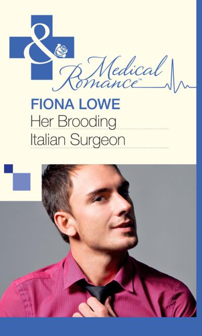 Книга Her Brooding Italian Surgeon (Fiona  Lowe)