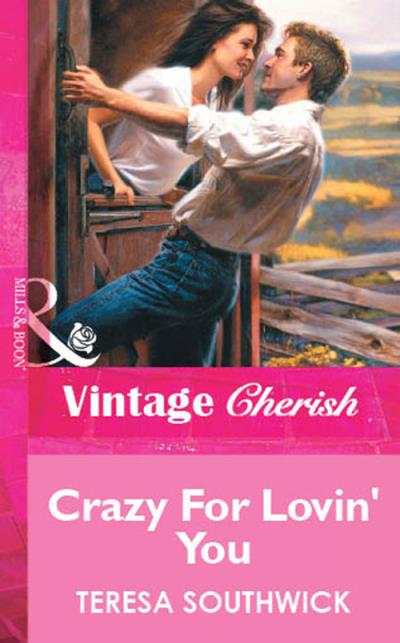 Книга Crazy For Lovin' You (Teresa  Southwick)