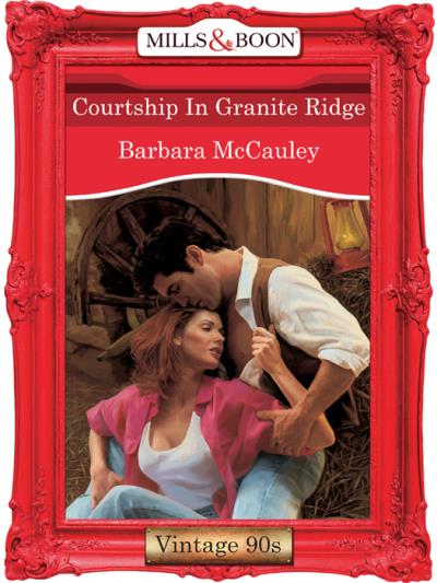 Книга Courtship In Granite Ridge (Barbara  McCauley)