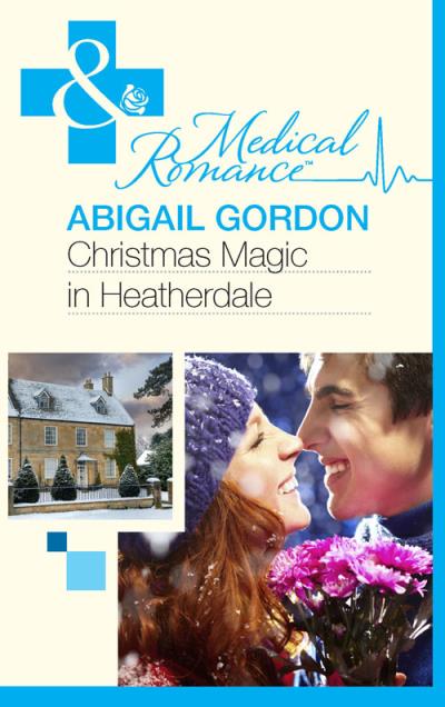 Книга Christmas Magic In Heatherdale (Abigail  Gordon)