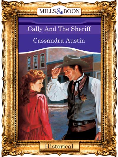 Книга Cally And The Sheriff (Cassandra  Austin)