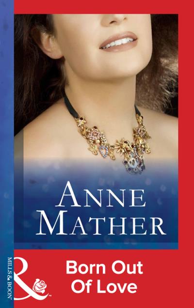 Книга Born Out Of Love (Anne  Mather)