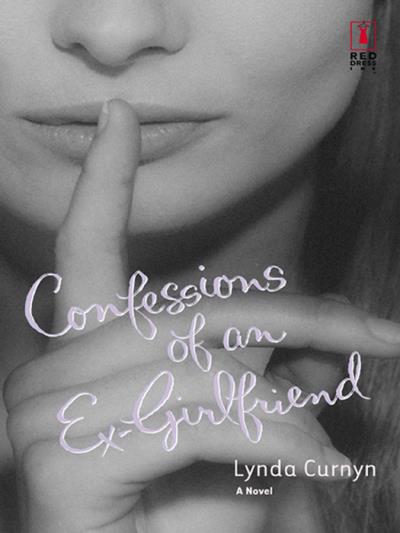 Книга Confessions Of An Ex-Girlfriend (Lynda  Curnyn)