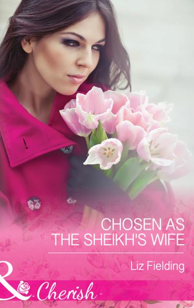 Книга Chosen As The Sheikh's Wife (Liz Fielding)