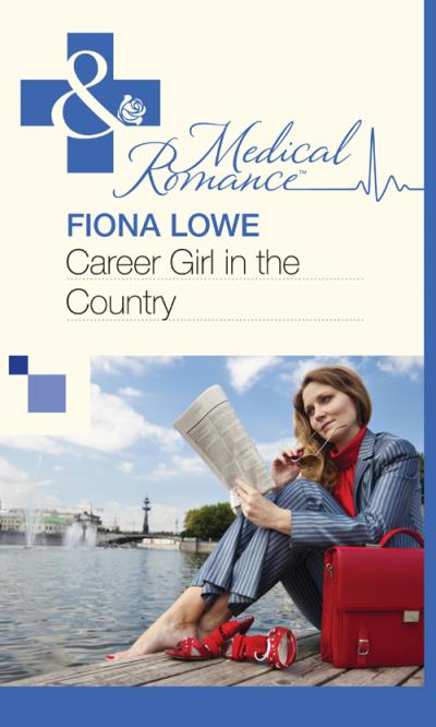 Книга Career Girl in the Country (Fiona  Lowe)