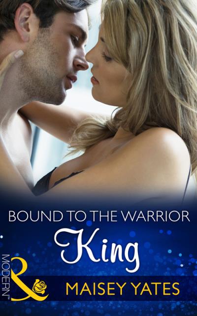 Книга Bound to the Warrior King (Maisey Yates)