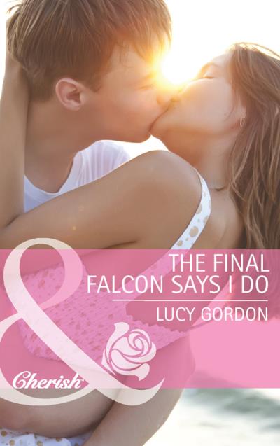 Книга The Final Falcon Says I Do (Lucy  Gordon)