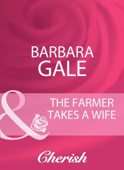 Книга The Farmer Takes A Wife (Barbara  Gale)