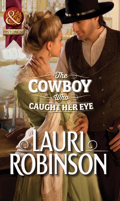 Книга The Cowboy Who Caught Her Eye (Lauri  Robinson)