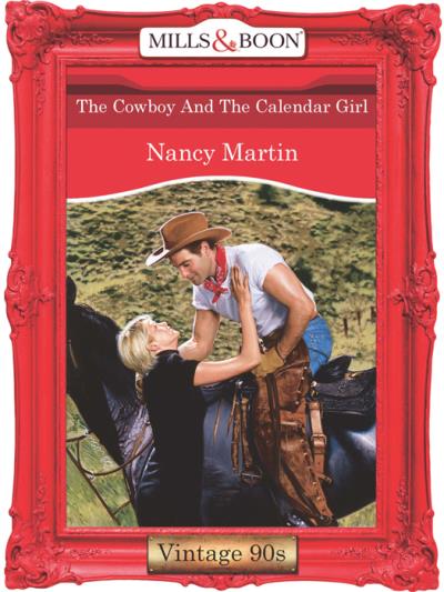 Книга The Cowboy And The Calendar Girl (Nancy  Martin)