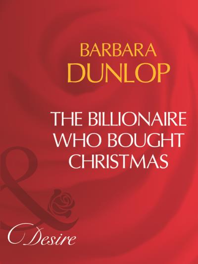 Книга The Billionaire Who Bought Christmas (Barbara Dunlop)