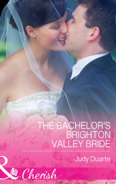 Книга The Bachelor's Brighton Valley Bride (Judy  Duarte)