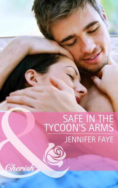 Книга Safe in the Tycoon's Arms (Jennifer  Faye)