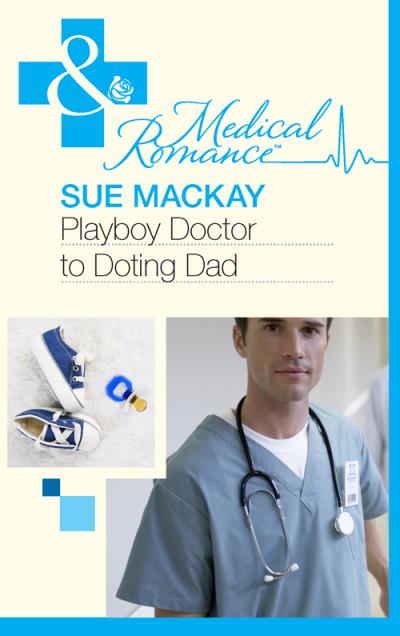 Книга Playboy Doctor to Doting Dad (Sue MacKay)