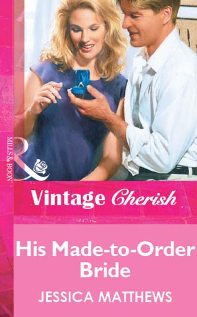 Книга His Made-to-Order Bride (Jessica  Matthews)