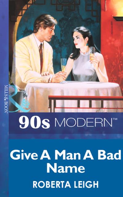 Книга Give A Man A Bad Name (Roberta  Leigh)