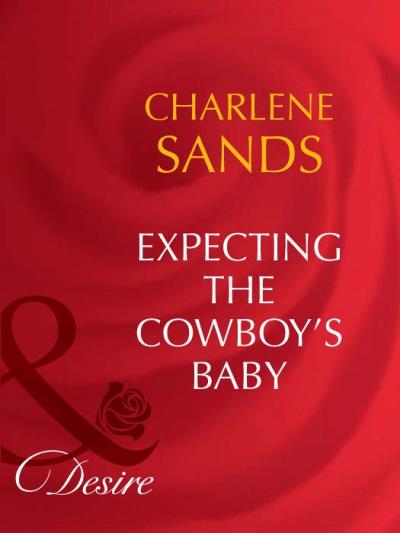 Книга Expecting The Cowboy's Baby (Charlene Sands)