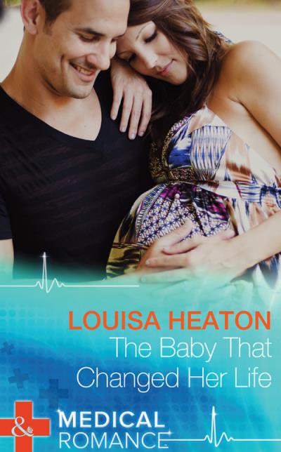 Книга The Baby That Changed Her Life (Louisa  Heaton)