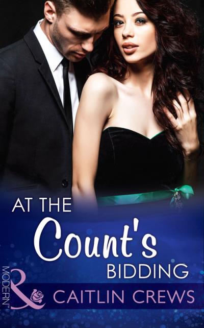 Книга At the Count's Bidding (CAITLIN  CREWS)