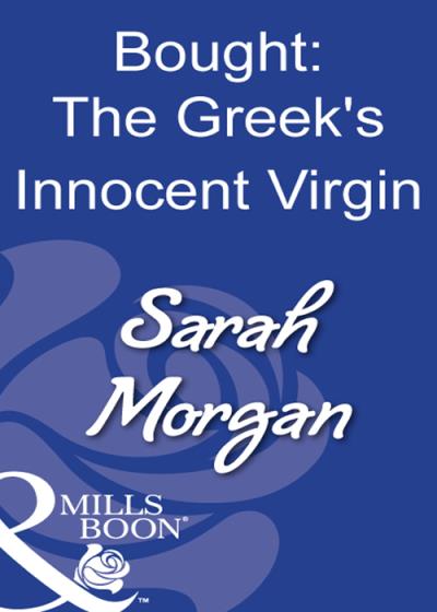 Книга Bought: The Greek's Innocent Virgin (Sarah Morgan)