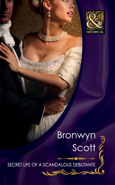 Книга Secret Life of a Scandalous Debutante (Bronwyn Scott)