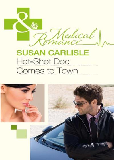 Книга Hot-Shot Doc Comes to Town (Susan Carlisle)