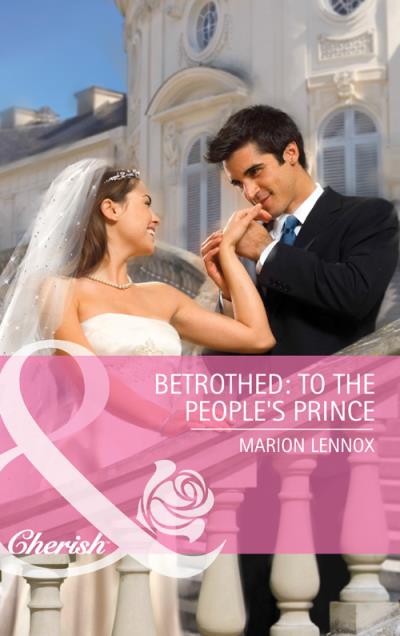 Книга Betrothed: To the People's Prince (Marion  Lennox)