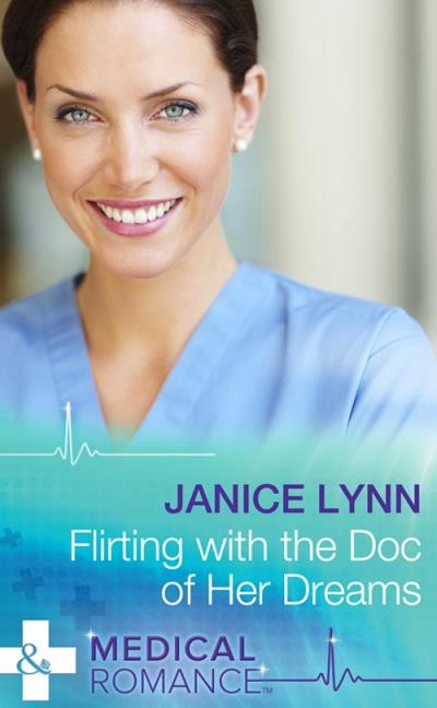 Книга Flirting with the Doc of Her Dreams (Janice  Lynn)