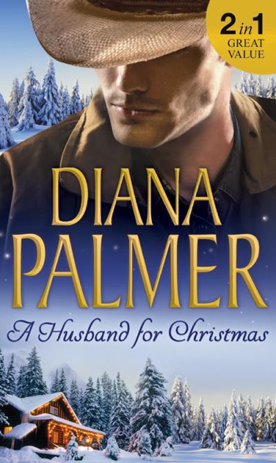 Книга A Husband For Christmas: Snow Kisses / Lionhearted (Diana Palmer)