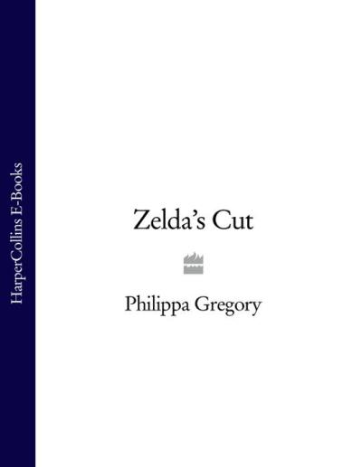 Книга Zelda’s Cut (Philippa  Gregory)