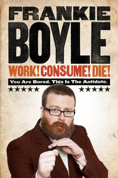 Книга Work! Consume! Die! (Frankie Boyle)