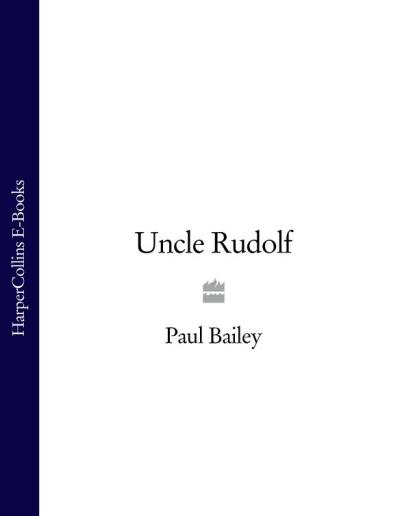 Книга Uncle Rudolf (Paul  Bailey)