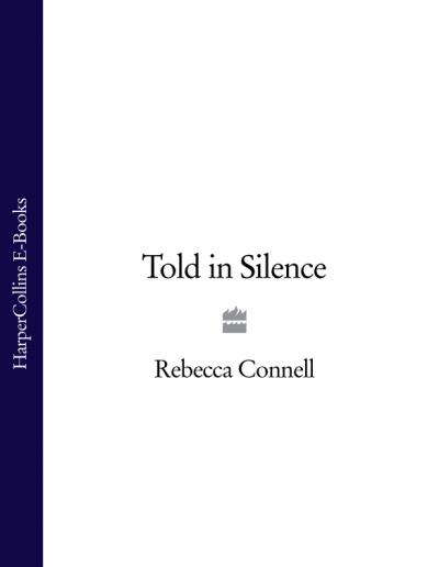 Книга Told in Silence (Rebecca Connell)